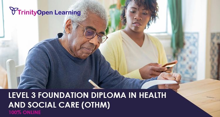 Level 3 Foundation Diploma in Health and Social Care (OTHM)