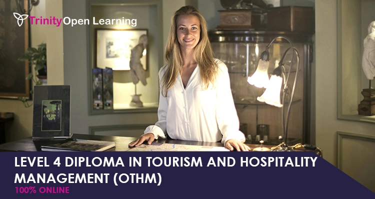 Level 4 Diploma in Tourism and Hospitality Management (OTHM)