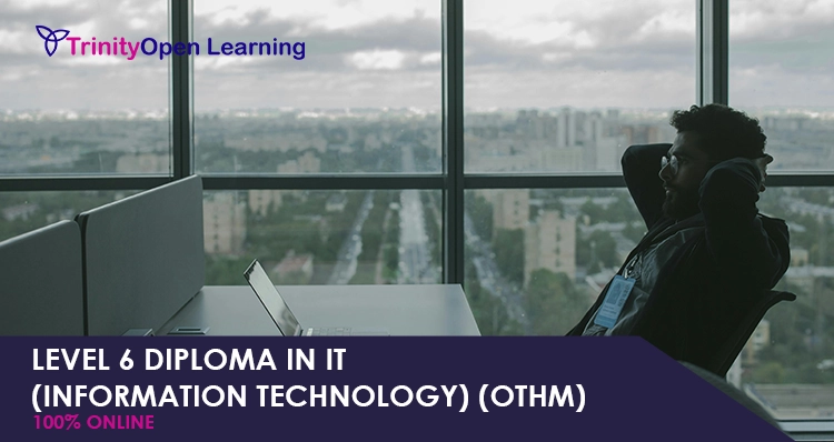 Level 6 Diploma in IT (Information Technology) (OTHM)