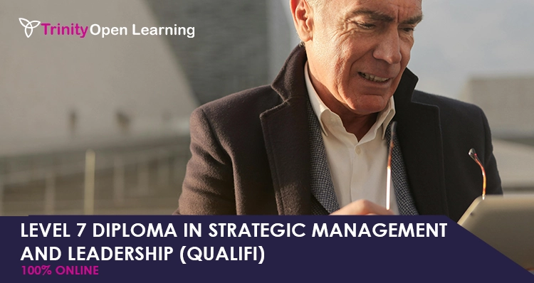 Level 7 Diploma in Strategic Management and Leadership (QUALIFI)