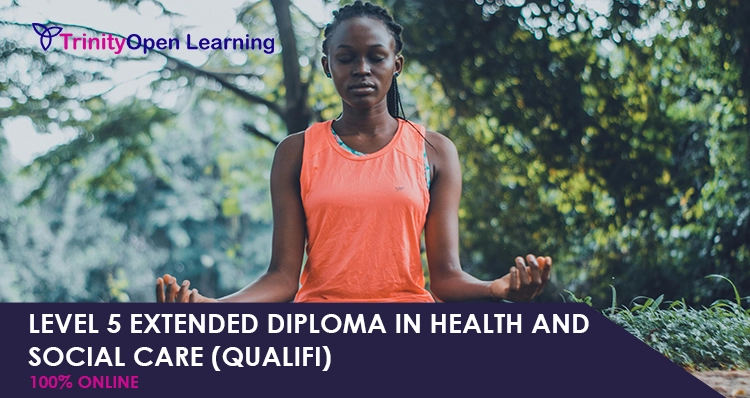 Level 5 Extended Diploma in Health and Social Care (QUALIFI)