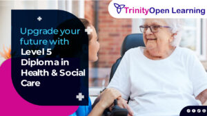 Upgrade Your Future with Level 5 Diploma in Health & Social Care