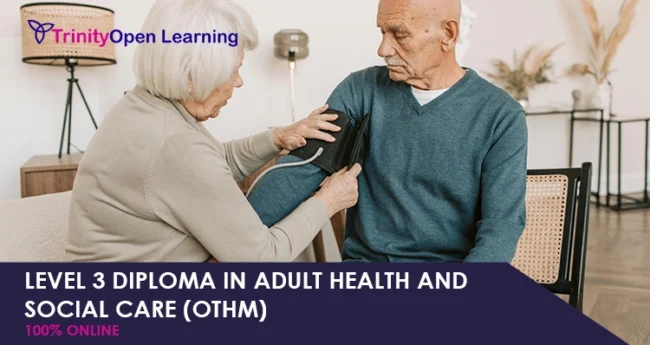 Level 3 Diploma in Adult Health and Social Care (OTHM)